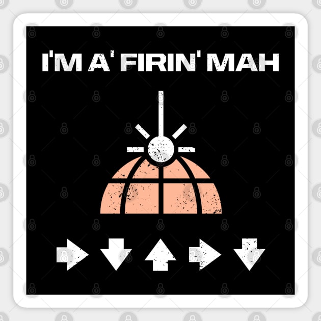 I'M A FIRIN' MAH ORBITAL LASER Magnet by CCDesign